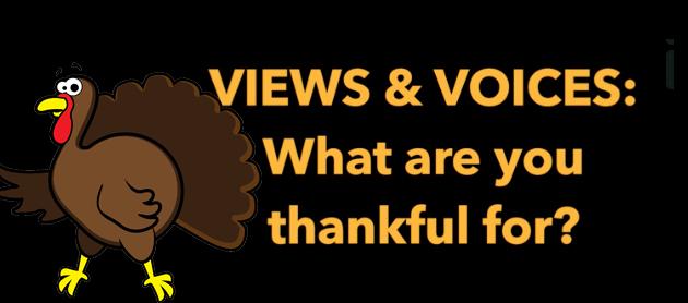 Views & Voices: What Are You Thankful For?